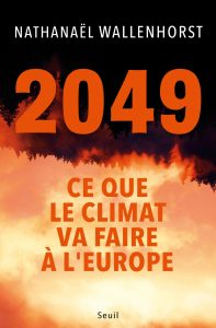 Couverture du livre 2049. Ce que le climat va faire à l'Europe de Nathanaël Wallenhorst