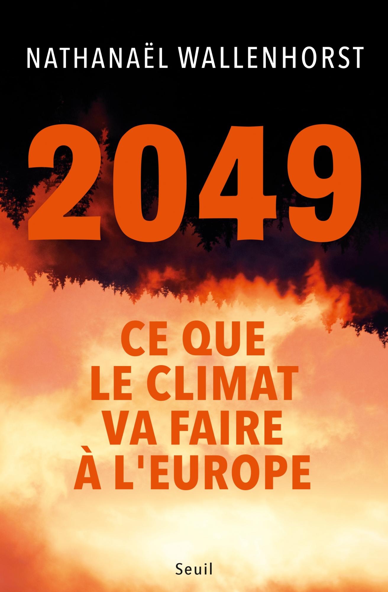 Couverture du livre 2049. Ce que le climat va faire à l'Europe de Nathanaël Wallenhorst